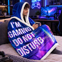 I Am Gaming Do Not Disturb 3D Effect Gamer - Personalized Wearable Hooded Blanket
