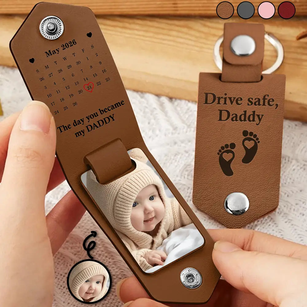 Custom Photo Calendar The Day You Became My Daddy Drive Safe - Personalized Leather Photo Keychain