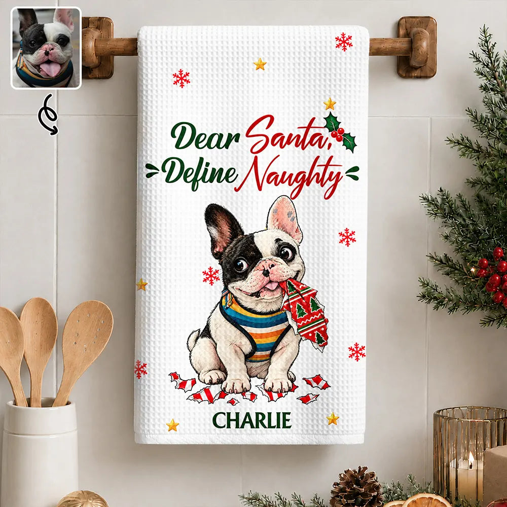 Funny Christmas Gift For Dog Lovers - Personalized Custom Photo Dear Santa Define Naughty Kitchen Towel