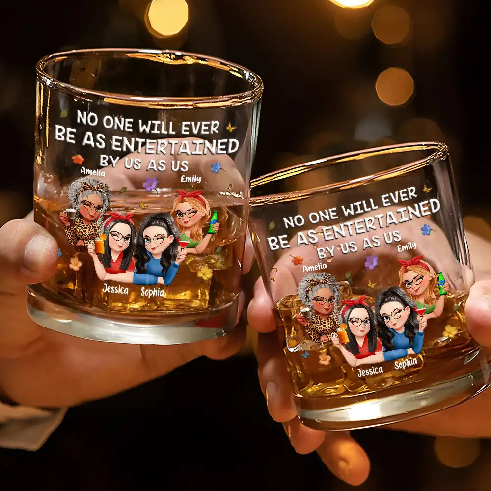 Gift For Bestie,Gifts For Colleagues,Gift For Sisters,Funny,Gift For Sibling - No One Will Ever Be As Entertained By Us As Us 3D Bestie - Personalized Whiskey Glass