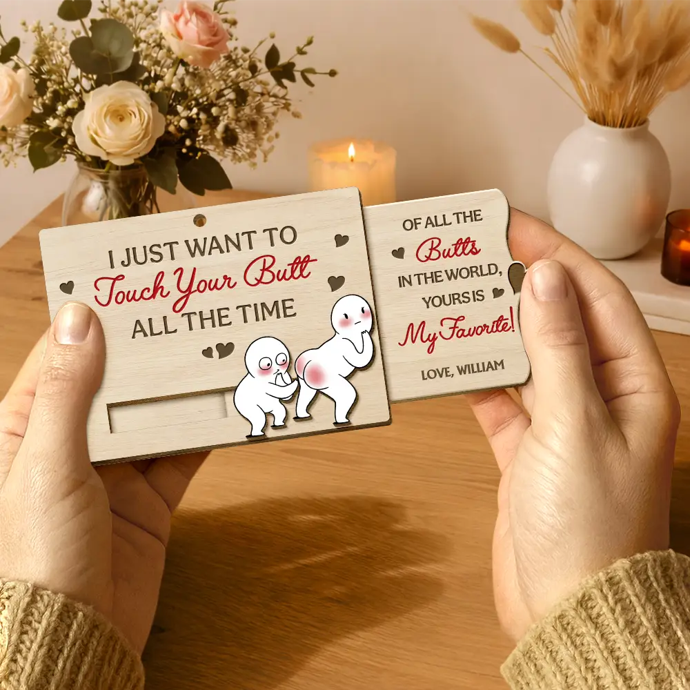 Gift For Couples,Old Couples,Gift For Husband,Gift For Wife,Gift For Boyfriend,Gift For Girlfriend,Love - I Just Want To Touch Your Butt All The Time - Personalized Hanging Wooden Slide Card