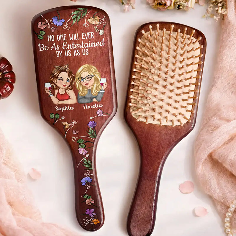 Gift For Bestie,Gift For Sibling,Gift For Women,Gift For Sisters,Funny,Gifts For Colleagues - No One Will Ever Be As Entertained By Us As Us Bestie - Personalized Wooden Hair Brush
