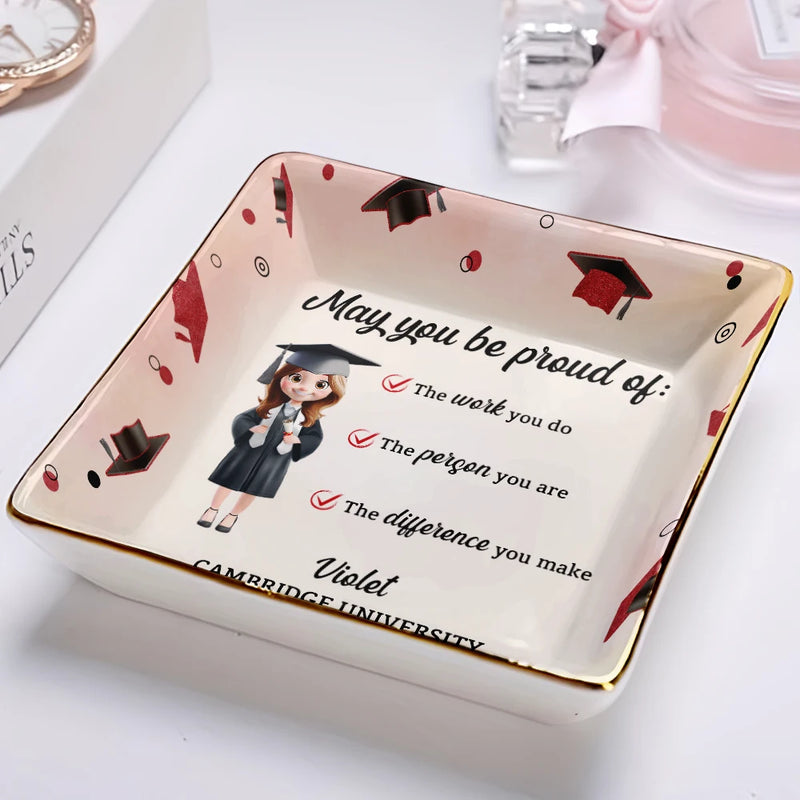 Graduation,Gift For Bestie,Gift For Girlfriend,Gift For Daughter,Happy - May You Be Proud Of The Work You Do - Personalized Ring Dish