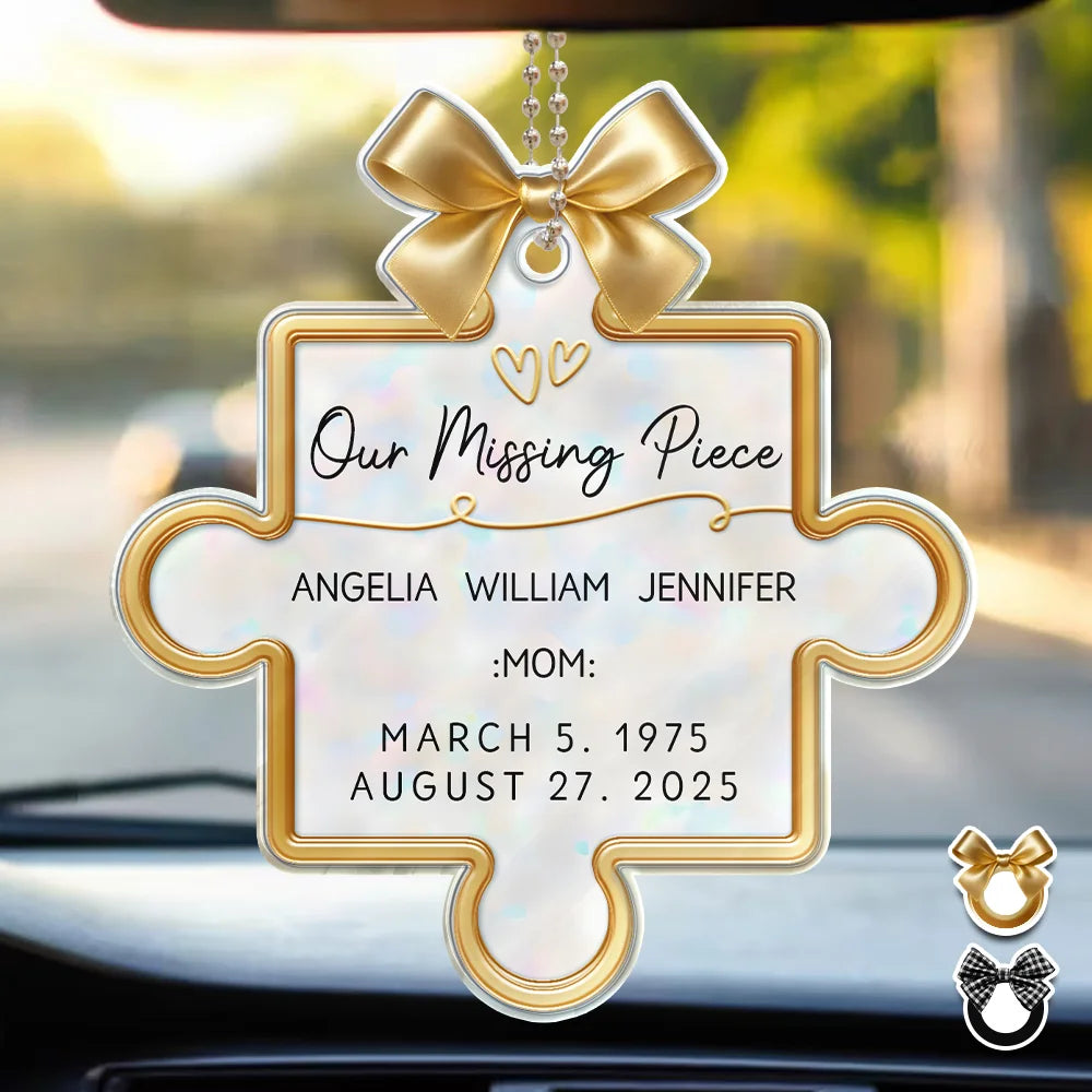 Memorial, Gift For Women, Gift For Men, Family, Sad, Top Market - Memorial Our Missing Piece 3D Effect - Personalized Acrylic Car Hanger