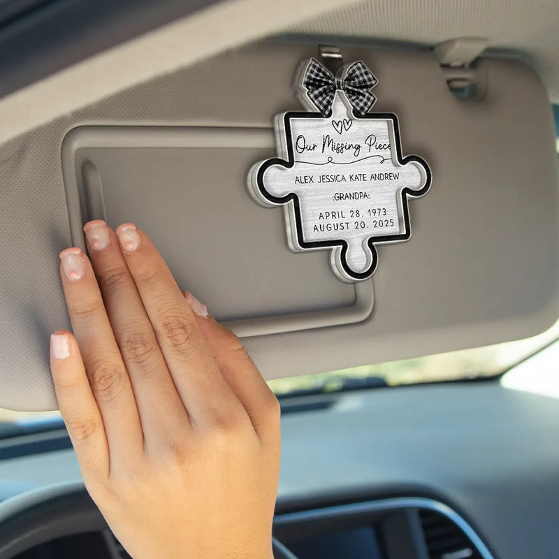 Memorial, Gift For Women, Gift For Men, Family, Sad - Memorial Our Missing Piece - Personalized Custom Shaped Acrylic Car Visor Clip