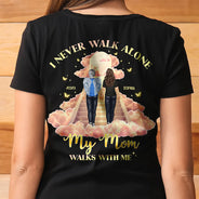 Memorial I Never Walk Alone My Family Walk With Me - Personalized T Shirt