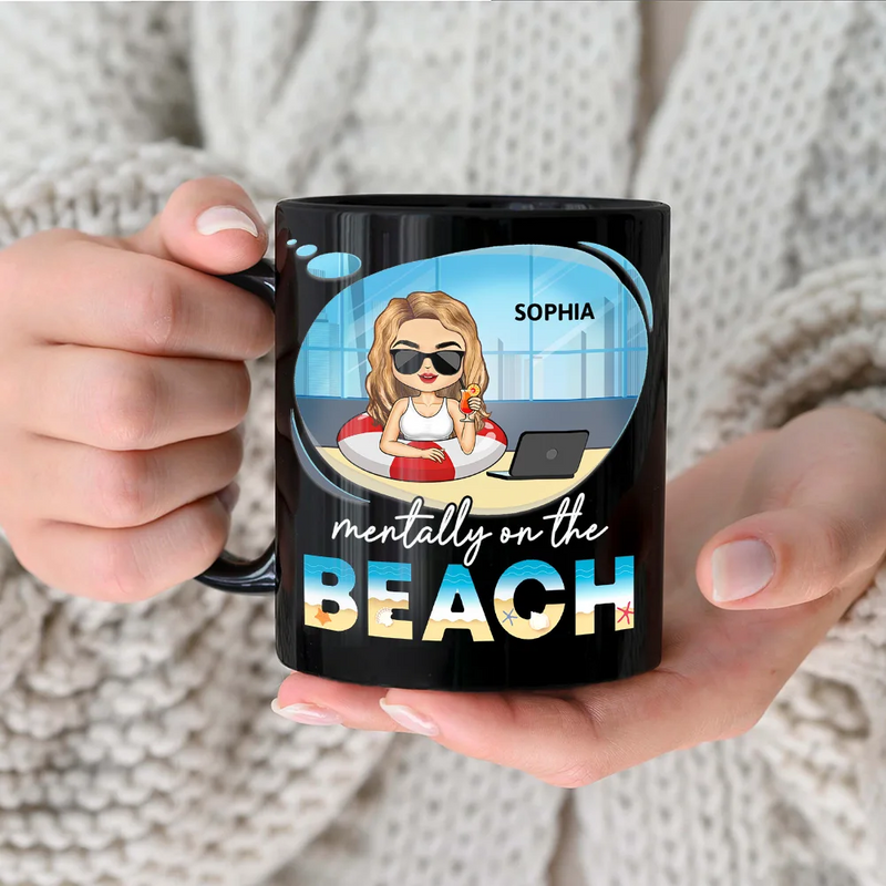 Gift For Yourself,Gift For Women,Gift For Men,Beach,Summer,Funny - Mentally On The Beach - Personalized Black Mug