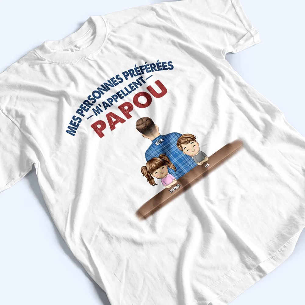 Gift For Husband,Parents,Gift For Yourself,Gift For Men,Gift For Grandpa,Gift For Father,Love,French,Gift For Grandparents,Non-Eng,Vector,Adorable - Mes Personnes Préférées M’appellent Papi - T-Shirt Personnalisé