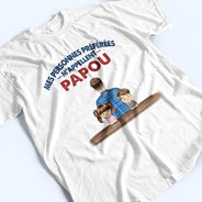 Gift For Husband,Parents,Gift For Yourself,Gift For Men,Gift For Grandpa,Gift For Father,Love,French,Gift For Grandparents,Non-Eng,Vector,Adorable - Mes Personnes Préférées M’appellent Papi - T-Shirt Personnalisé