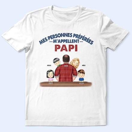 Mes Personnes Préférées M'appellent Papi - T-Shirt Personnalisé