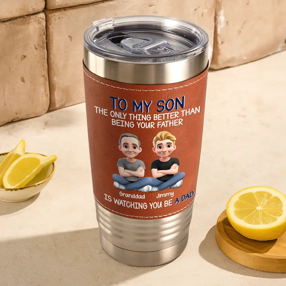 Top Market,Gift For Son,Gift For Children,Proud,Vector - Metal Effect Watching You Be A Dad - Personalized Leather Tumbler
