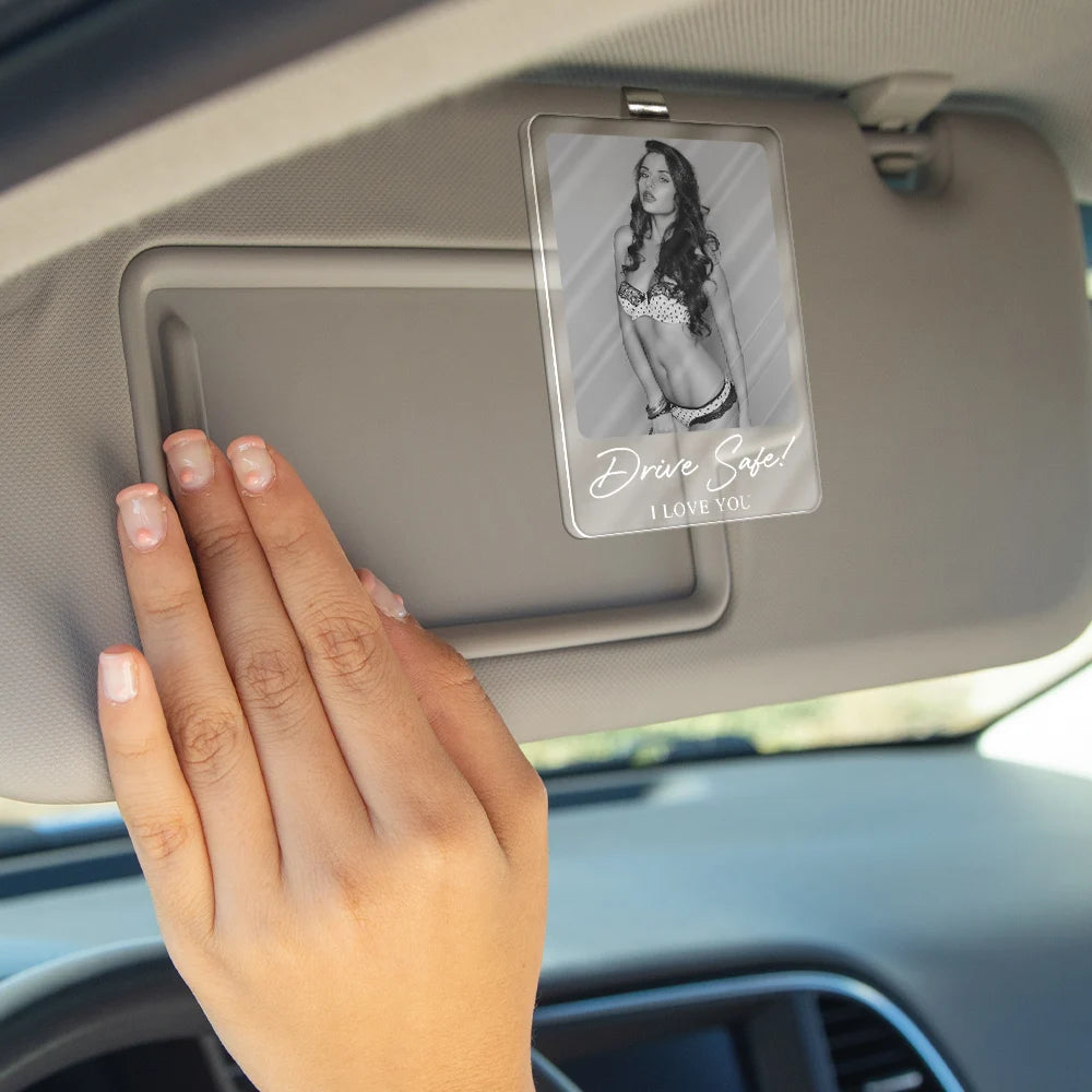 Custom Photo, Dynamic Photo, Gift For Couples, Gift For Him, Gift For Husband, Romantic - Anniversary Gift For Husband - Personalized Custom Photo Drive Safe I Love You Acrylic Car Visor Clip
