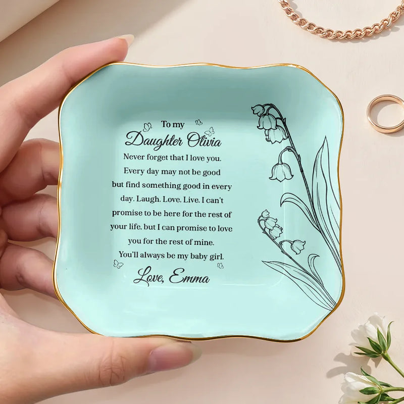 Mom - Daughters (Adult), Gift For Mother, Gift For Daughter, Love - Mom Daughter Never Forget That I Love You My Baby Girl - Personalized Ring Dish