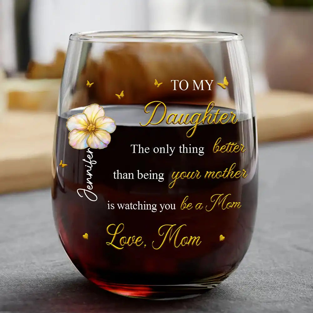 Gift For Daughter, Mom - Daughters (Adult), Gift For Women, Happy, Grandma - Grandkids, Gift For Grandkids - Mom Daughter The Only Thing Better Than Being Your Mother - Personalized Stemless Wine Glass