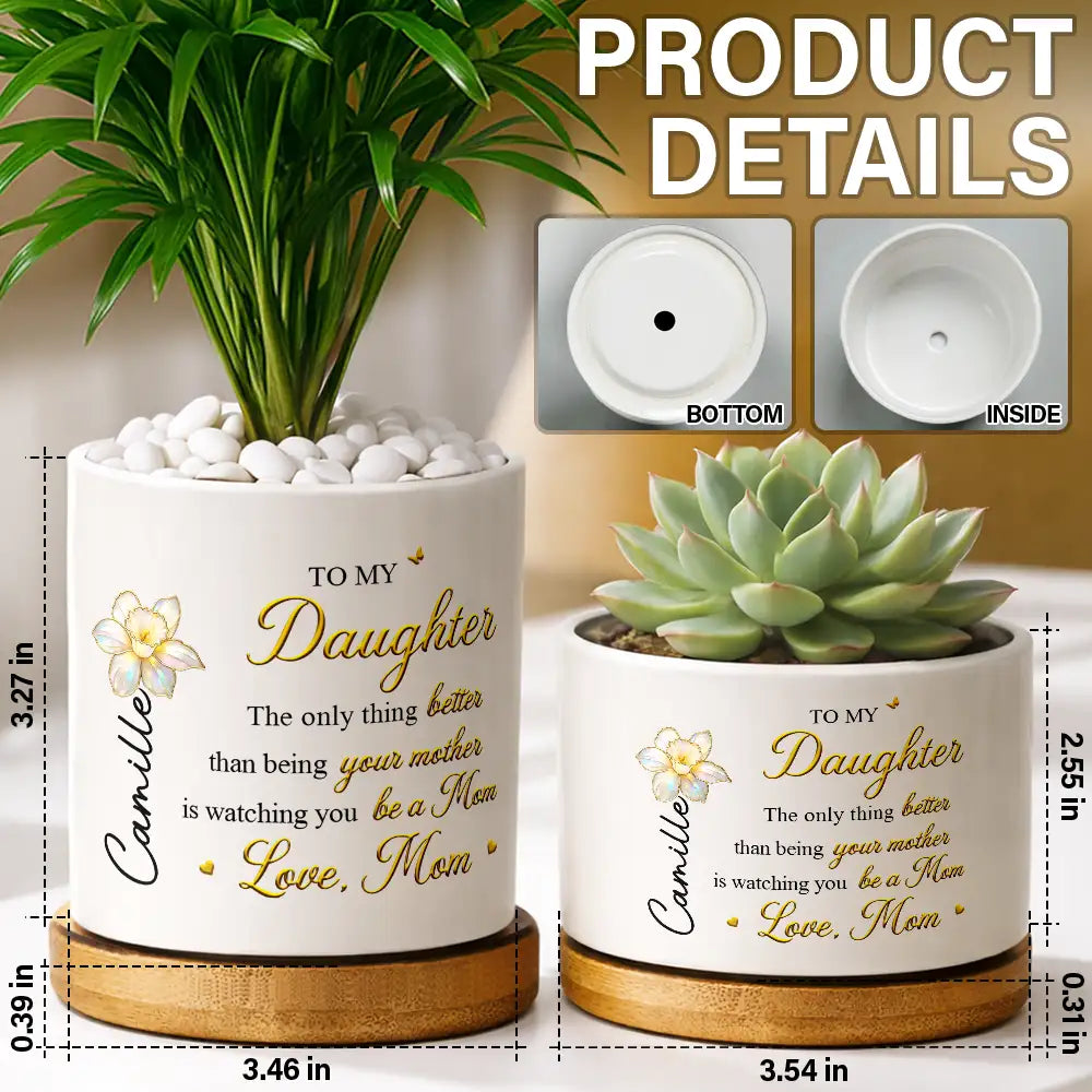 Gift For Daughter,Mom - Daughters (Adult),Gift For Women,Happy,Love - Mom Daughter The Only Thing Better Than Being Your Mother - Personalized Ceramic Plant Pot