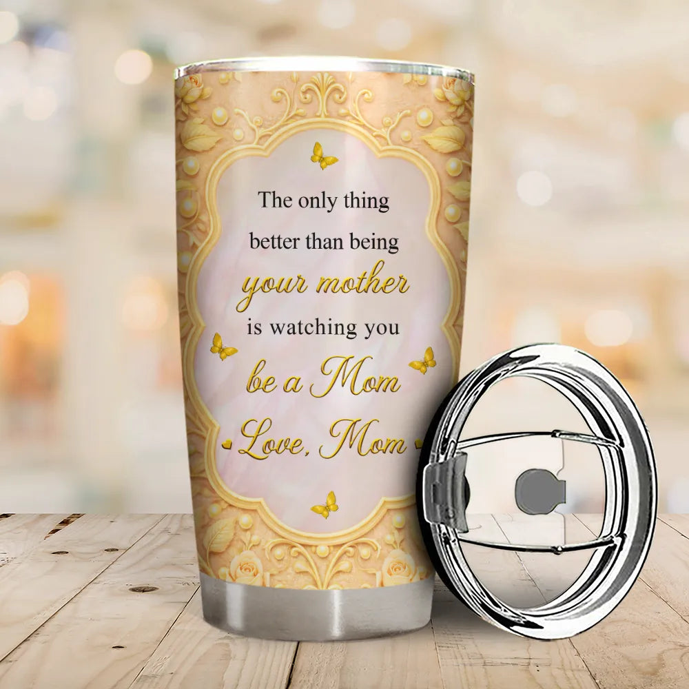 Gift For Daughter,Mom - Daughters (Adult),Gift For Women,Happy,Grandma - Grandkids,Gift For Grandkids - Mom Daughter The Only Thing Better Than Being Your Mother - Personalized Tumbler
