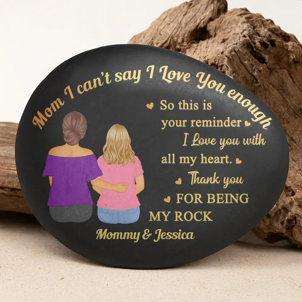 Gift For Mother, Mom - Daughters (Adult), Happy - Mom I Can't Say I Love You Enough - Personalized Printed Rock