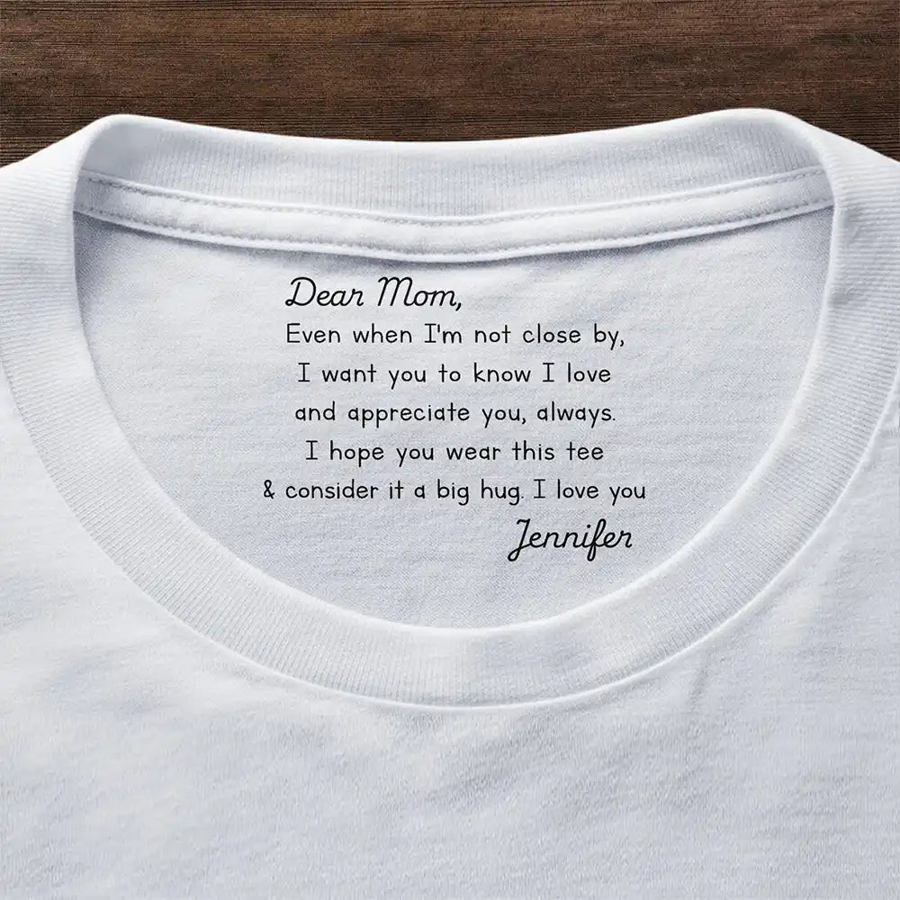 Mom I Hope You Wear This Tee And Consider It A Big Hug - Personalized T Shirt