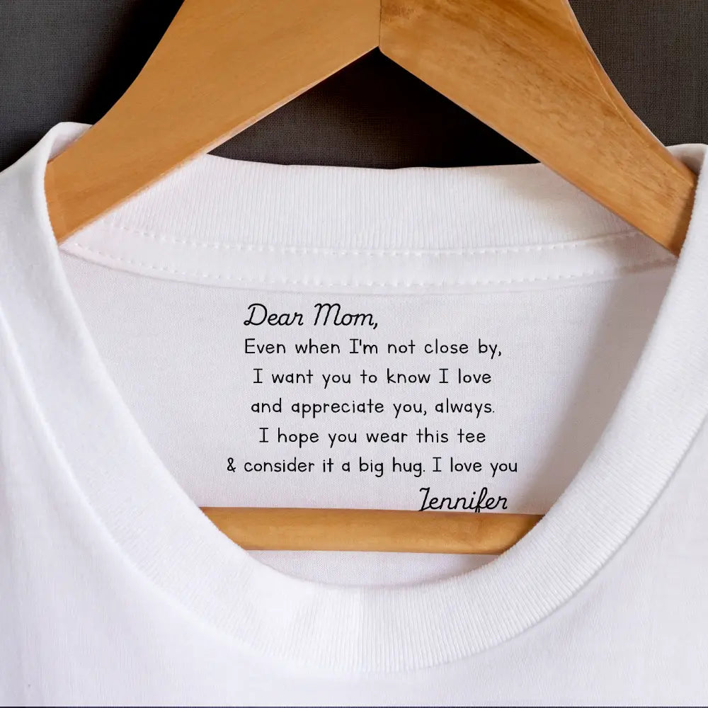 Gift For Mother,Gift For Father,Love - Mom I Hope You Wear This Tee And Consider It A Big Hug - Personalized T Shirt