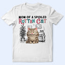 Pet Lovers,Pet Mom,Pet Dad,Cat Lovers,Cat Mom,Cat Dad,Happy - Mom Of Spoiled Rotten Cat - Personalized T Shirt