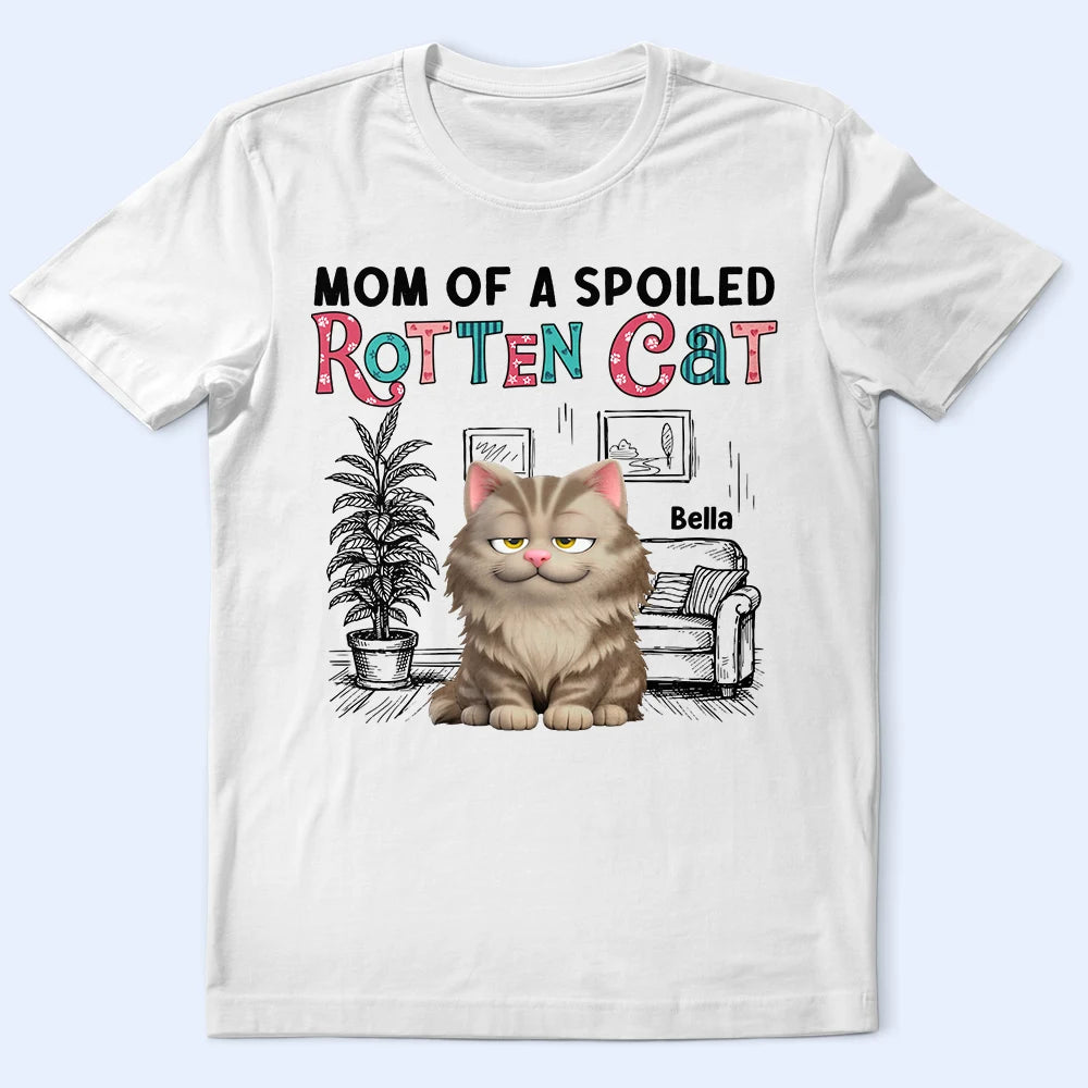 Pet Lovers,Pet Mom,Pet Dad,Cat Lovers,Cat Mom,Cat Dad,Happy - Mom Of Spoiled Rotten Cat - Personalized T Shirt