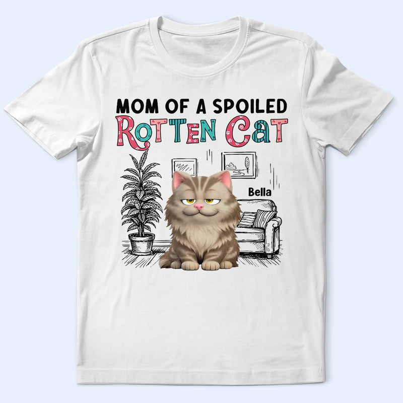 Pet Lovers,Pet Mom,Pet Dad,Cat Lovers,Cat Mom,Cat Dad,Happy - Mom Of Spoiled Rotten Cat - Personalized T Shirt