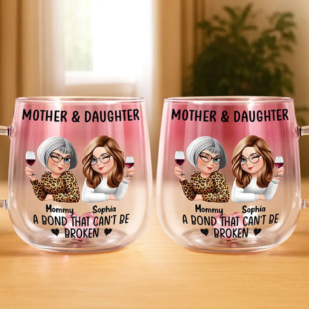 Mother & Daughter A Bond That Can't Be Broken - Personalized Gradient Glass Mug