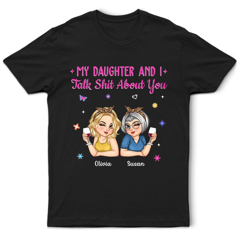 Gift For Yourself,Gift For Women,Gift For Mother,Gift For Daughter,Mom - Daughters (Adult),Funny - My Daughter And I Talk About You - Personalized T Shirt