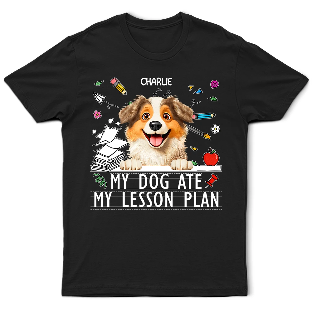 My Dog Ate My Lesson Plan Funny - Personalized T Shirt