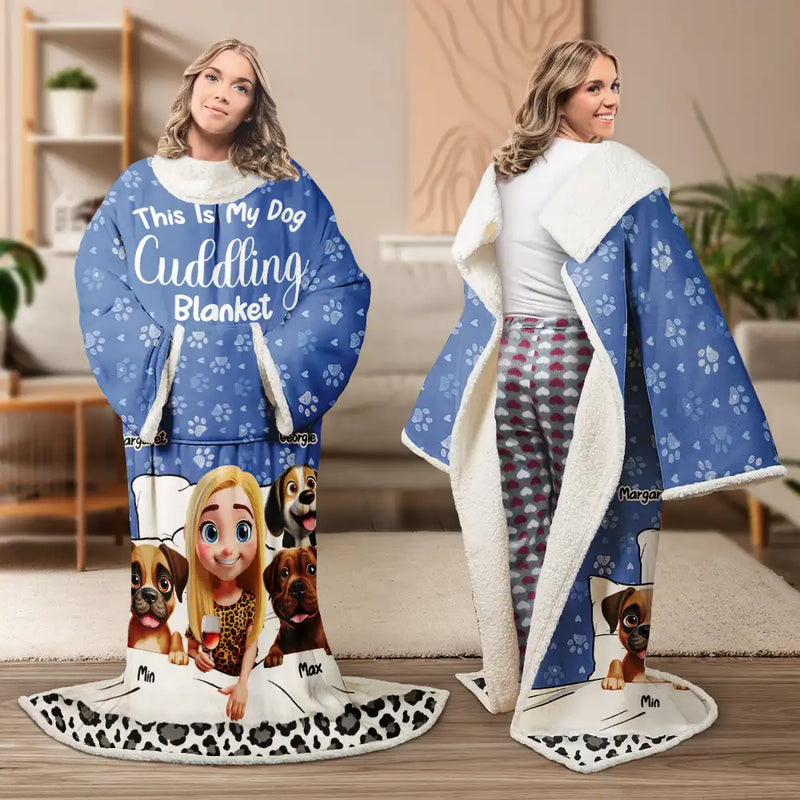 Dog Lovers,Funny - My Dog Cuddling Blanket - Personalized Wearable Blanket With Sleeves