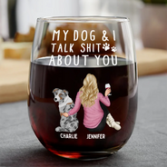 Dog Lovers, Dog Mom, Funny - My Dog & I Talk About You - Personalized Stemless Wine Glass