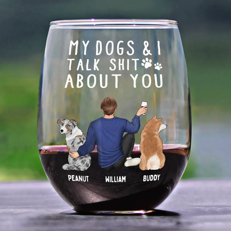 Dog Lovers, Dog Mom, Funny - My Dog & I Talk About You - Personalized Stemless Wine Glass
