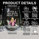 Dog Lovers, Dog Mom, Funny - My Dog & I Talk About You - Personalized Stemless Wine Glass