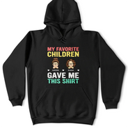 Gift For Husband, Parents, Gift For Men, Gift For Uncle, Grandpa - Grandkids, Gift For Father, Dad - Children, Gift For Grandparents, Love, Happy, Gift For Women, Gift For Aunt, Gift For Grandpa, Gift For Mother - My Favorite Children Gave Me This Shirt - Personalized T Shirt