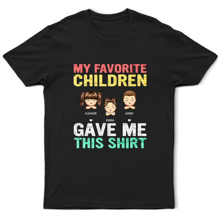 My Favorite Children Gave Me This Shirt - Personalized T Shirt