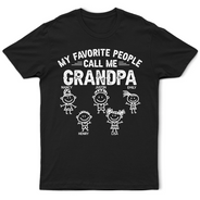 Gift For Grandpa,Gift For Grandparents,Gift For Father,Happ - My Favorite People Call Me Papa Kid Stick Figures - Personalized T Shirt