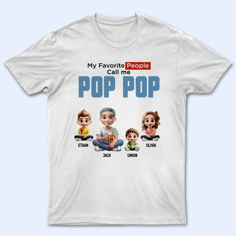 Gift For Grandpa, Grandpa - Grandkids, Gift For Father, Happy - My Favorite People Call Me Pop Pop - Personalized T Shirt