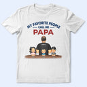 Gift For Grandpa,Gift For Father,Happy,Funny,Vector - My Favorite People Call Me Pop Pop Grandpa Dad - Personalized T Shirt