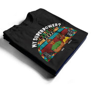 Gift For Husband,Gift For Yourself,Gift For Men,Gift For Grandpa,Gift For Father - My Superpower? I'm A Black Dad! - Personalized T Shirt
