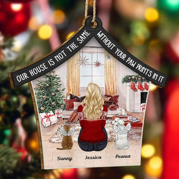 Memorial, Pet Lovers - Our House Is Not The Same Without Your Paw Prints Memorial Dog Cat Christmas - Personalized Custom Shaped Wooden Ornament
