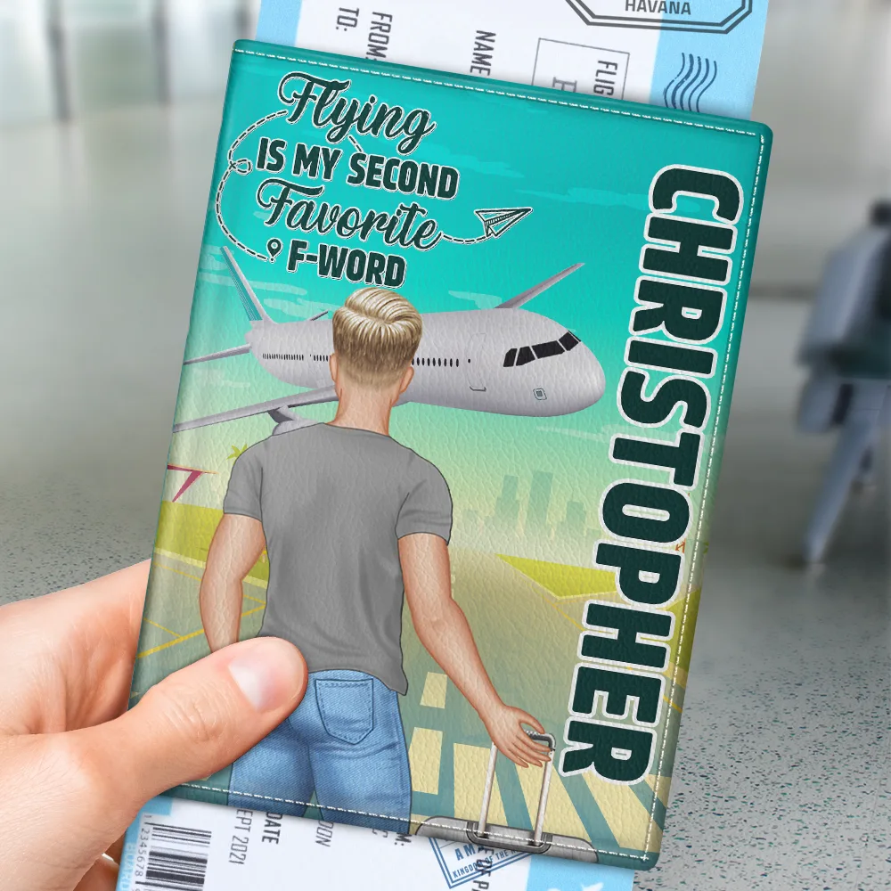 Travel,Gift For Yourself,Gift For Women,Gift For Men,Funny - Flying Is My Second Favorite F-Word - Personalized Passport Cover, Passport Holder
