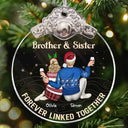 Gift For Sibling,Gift For Sisters,Gift For Brothers,Cousin,Christmas,Happy,Family - Brothers & Sisters Forever Linked Together - Personalized Glass Ornament With Silver Cap