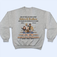 Life Is Better With Sisters & Brothers - Gift For Siblings And Best Friends - Personalized Custom T Shirt