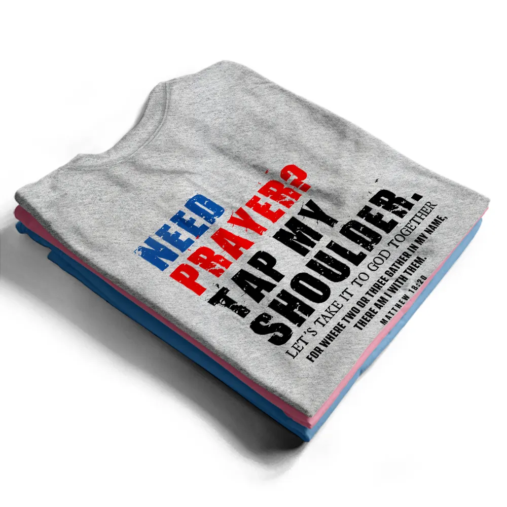 Independence Day,Gift For Men,Gift For Yourself,Devoted,Custom Text - American Need Prayer Tap My Shoulder Christian Man Custom Name - Personalized T Shirt