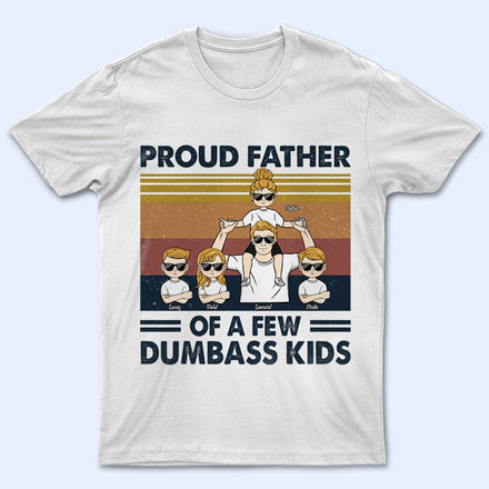Proud Father Of A Few Kids - Gift For Father, Dad - Personalized Custom T Shirt
