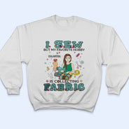 I Sew But My Favorite Hobby - Gift For Sewing Lovers - Personalized Custom T Shirt