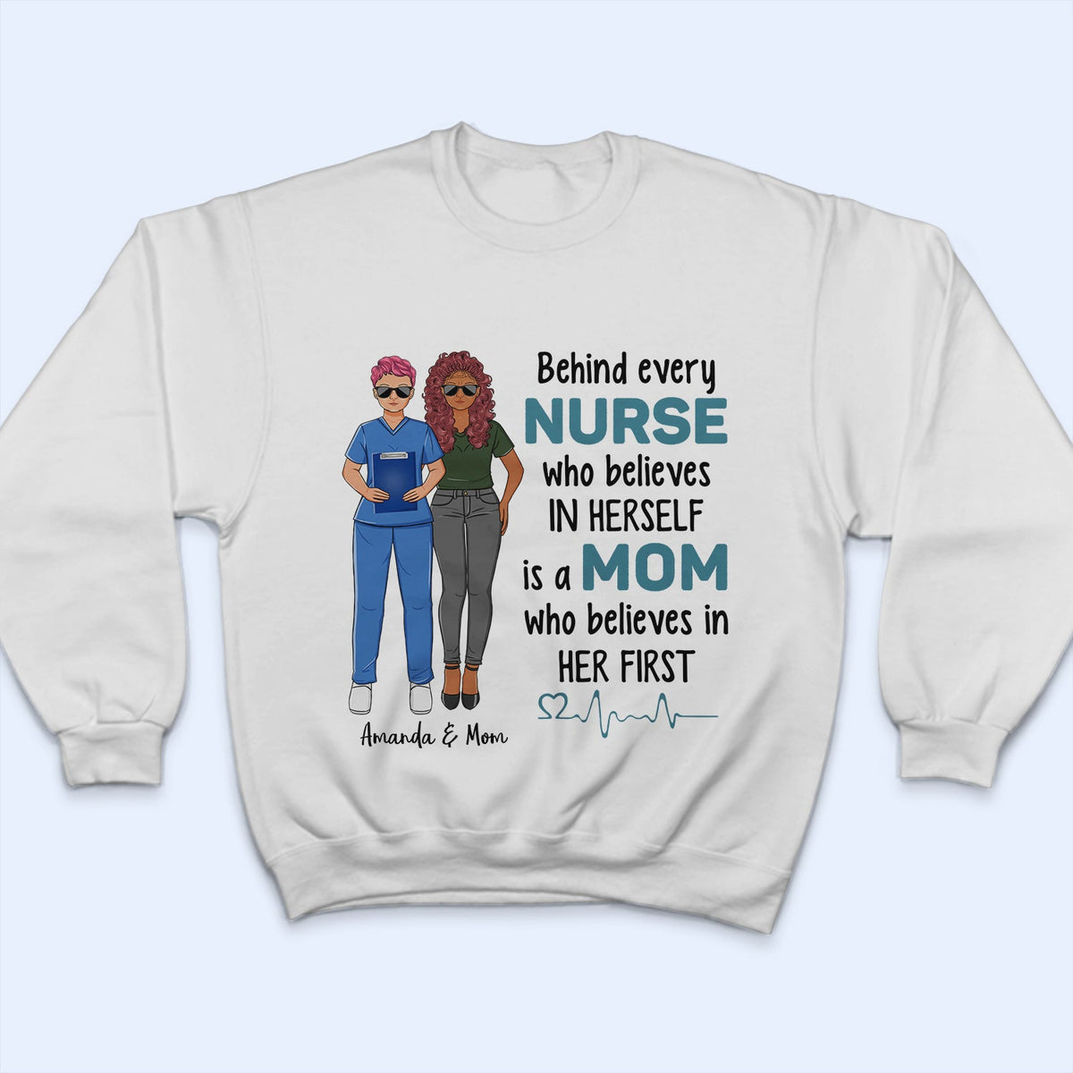 Behind Every Nurse Who Believes In Herself - Gift For Nurse - Personalized Custom T Shirt