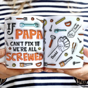 If Dad Can't Fix It We're All Screwed - 3D Inflated Effect Printed Mug, Personalized White Edge-to-Edge Mug