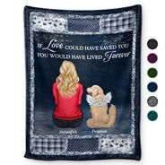 Memorial,Pet Lovers,Pet Mom,Pet Dad,Pet Couple,Cat Lovers,Cat Mom,Cat Couple,Dog Lovers,Dog Mom,Dog Dad,Dog Couple,Christmas - Memorial Dog Cat If Love Could Have Saved You - Personalized Fleece Blanket, Sherpa Blanket