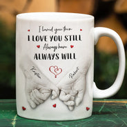 Gift For Couples,LGBT,Gift For Women,Gift For Men,Love,Top Market - 3D Inflated Effect Printed Couple Loved You Then Love You Still - Personalized White Edge-to-Edge Mug